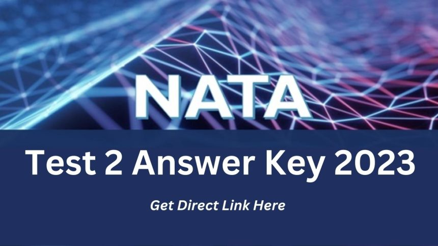 NATA Answer Key 2023 for Test 2 OUT Published on Official Portal